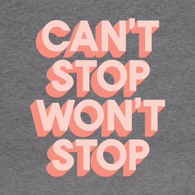 Can't Stop Won't Stop by MotivatedType